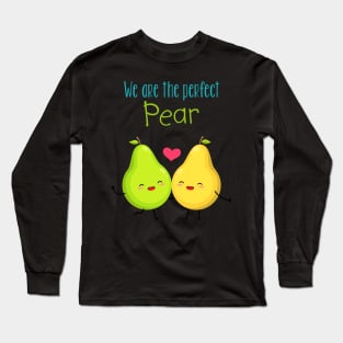 We Are The Perfect Pear Long Sleeve T-Shirt